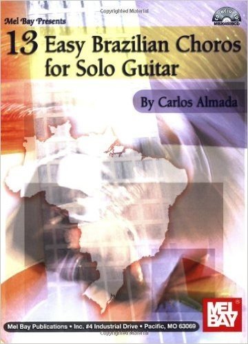 13 Easy Brazilian Choros for Solo Guitar [With CD]