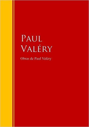 Obras de Paul Valéry: Biblioteca de Grandes Escritores (Spanish Edition)