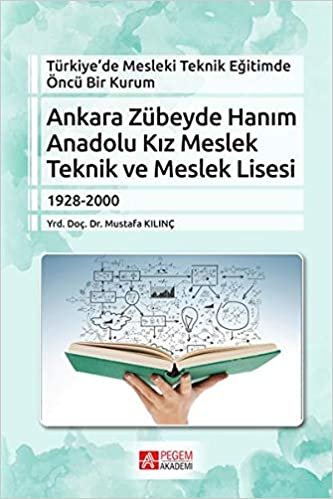 indir Ankara Zübeyde Hanım Anadolu Kız Meslek Teknik ve Meslek Lisesi: Türkiye’de Mesleki Teknik Eğitimde Öncü Bir Kurum