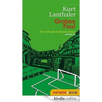Grobes Foul: Ein Tschonnie-Tschenett-Roman (German Edition) [Kindle-editie]