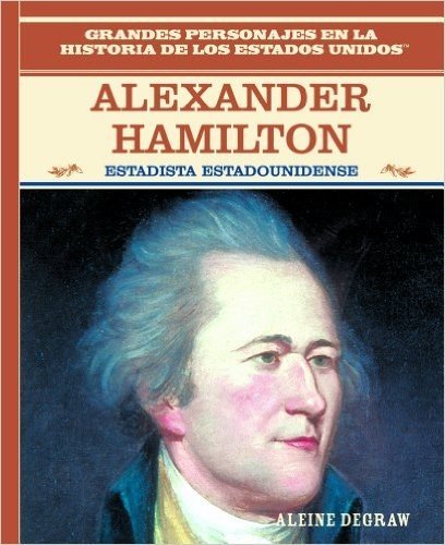Alexander Hamilton: Estadista Estadounidense