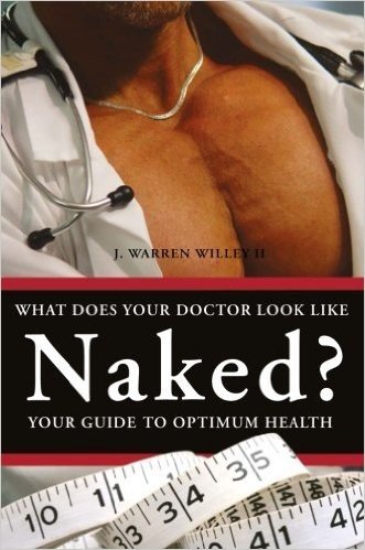 What Does Your Doctor Look Like Naked?: Your Guide to Optimum Health
