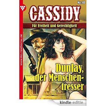 Cassidy 10 - Erotik Western: Dunlay, der Menschenjäger (German Edition) [Kindle-editie]