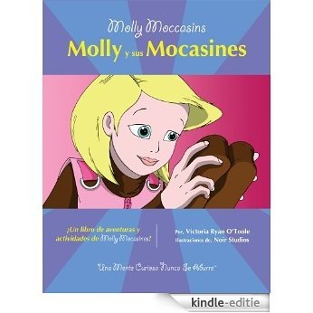 Molly Moccasins -- Molly y sus Mocasines (Molly Moccasins Adventure Story and Activity Books) (Spanish Edition) [Kindle-editie]