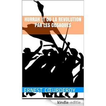Hurrah !!! ou la Revolution par les Cosaques (French Edition) [Kindle-editie]