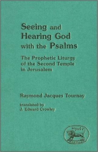 Seeing and Hearing God with the Psalms: The Prophetic Liturgy of the Second Temple in Jerusalem