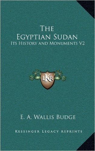 The Egyptian Sudan: Its History and Monuments V2