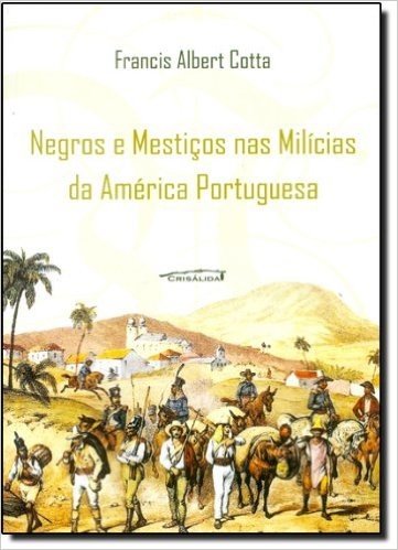 Negros e Mestiços nas Milícias da América Portuguesa
