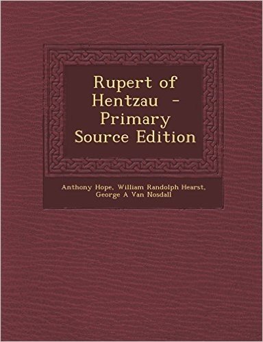 Rupert of Hentzau - Primary Source Edition