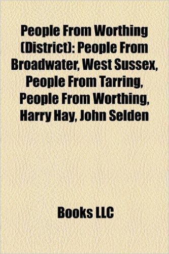 People from Worthing (District): People from Broadwater, West Sussex, People from Tarring, People from Worthing, Harry Hay, John Selden
