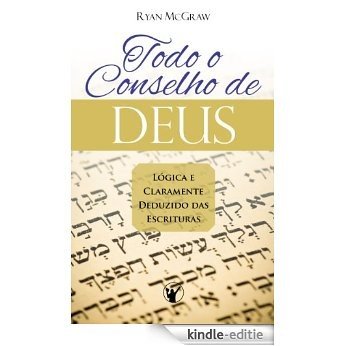 Todo o Conselho de Deus: Lógica e claramente deduzido das Escrituras (Portuguese Edition) [Kindle-editie] beoordelingen