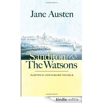 Sanditon and The Watsons: Austen's Unfinished Novels [Kindle-editie]