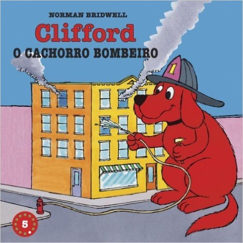 Clifford, O Cachorro Bombeiro - Coleção Clifford, O Cachorrão Vermelho. Volume 5 baixar