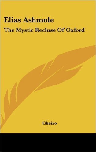 Elias Ashmole: The Mystic Recluse of Oxford