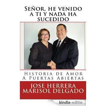 Señor, he venido a ti y nada ha sucedido (Spanish Edition) [Kindle-editie]