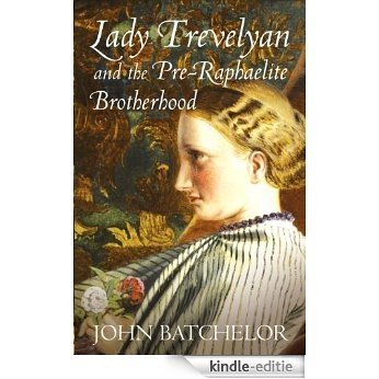 Lady Trevelyan and the Pre-Raphaelite Brotherhood [Kindle-editie] beoordelingen