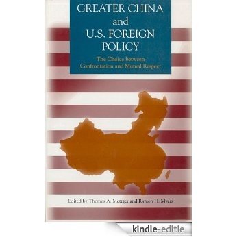 Greater China and U.S. Foreign Policy: The Choice Between Confrontation and Mutual Respect (Hoover Press Publication, No. 433) [Kindle-editie]