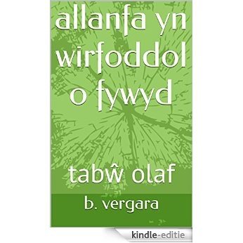 allanfa  yn wirfoddol  o fywyd: tabŵ olaf (Welsh Edition) [Kindle-editie]