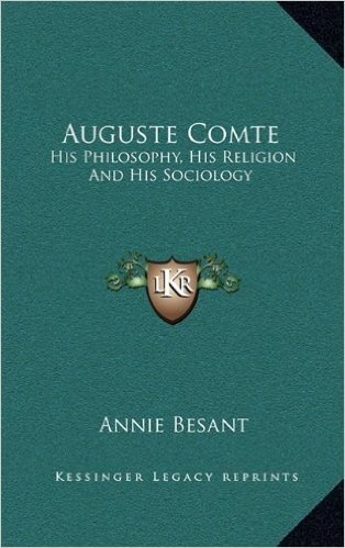 Auguste Comte: His Philosophy, His Religion and His Sociology baixar