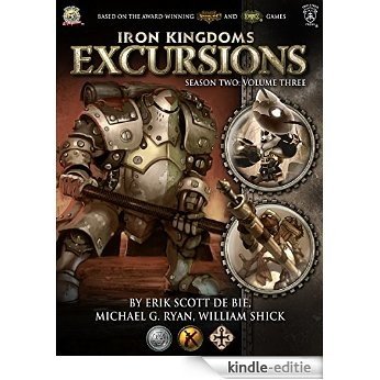 Iron Kingdoms Excursions: Season Two, Volume Three (English Edition) [Kindle-editie]