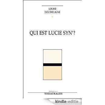 Qui est Lucie Syn' ? (Répertoire contemporain) [Kindle-editie]