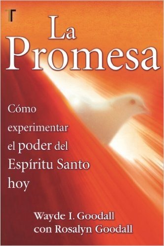La Promesa: Como Experimentar el Poder del Espiritu Santo Hoy