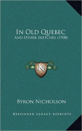 In Old Quebec: And Other Sketches (1908)