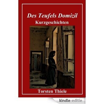Des Teufels Domizil (German Edition) [Kindle-editie]