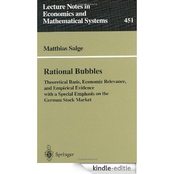 Rational Bubbles: Theoretical Basis, Economic Relevance, and Empirical Evidence with a Special Emphasis on the German Stock Market: Theoretical Basis, ... Notes in Economics and Mathematical Systems) [Kindle-editie]