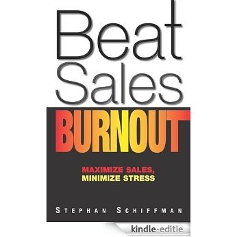 Beat Sales Burnout: Maximize Sales, Minimize Stress [Kindle-editie] beoordelingen