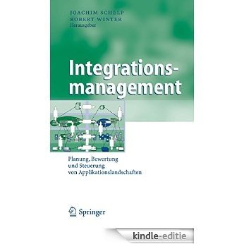 Integrationsmanagement: Planung, Bewertung und Steuerung von Applikationslandschaften (Business Engineering) [Print Replica] [Kindle-editie]