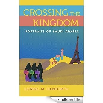 Crossing the Kingdom: Portraits of Saudi Arabia [Kindle-editie]