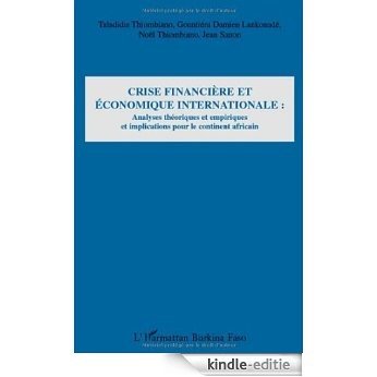 Crise financière et économique internationale : Analyses théoriques et empiriques et implications pour le continent africain [Kindle-editie]