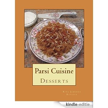 Desserts: Sweet and Savory: Parsi Cuisine (English Edition) [Kindle-editie]