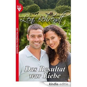 Leni Behrendt 26 - Liebesroman: Das Resultat war Liebe [Kindle-editie]