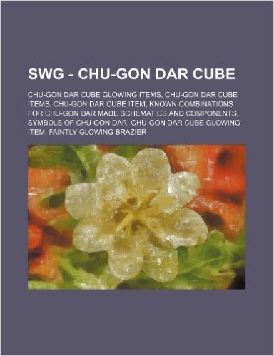Swg - Chu-Gon Dar Cube: Chu-Gon Dar Cube Glowing Items, Chu-Gon Dar Cube Items, Chu-Gon Dar Cube Item, Known Combinations for Chu-Gon Dar Made