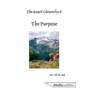 The Anarii Chronicles 8 - The Purpose [Kindle-editie]