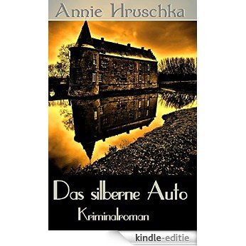 Annie Hruschka: Das silberne Auto - Kriminalroman (German Edition) [Kindle-editie]