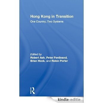 Hong Kong in Transition: One Country, Two Systems (Routledge Studies in the Modern History of Asia) [Kindle-editie]