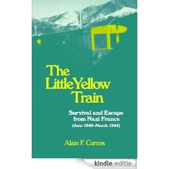 The Little Yellow Train: Survival and Escape from Nazi France (June 1940-March 1944) (English Edition) [Kindle-editie]