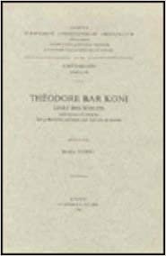 Theodore Bar Koni. Livre Des Scolies: V. (Corpus Scriptorum Christianorum Orientalium, Scriptores Syri)