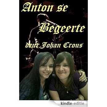Anton se Begeerte (Afrikaans Edition) [Kindle-editie]
