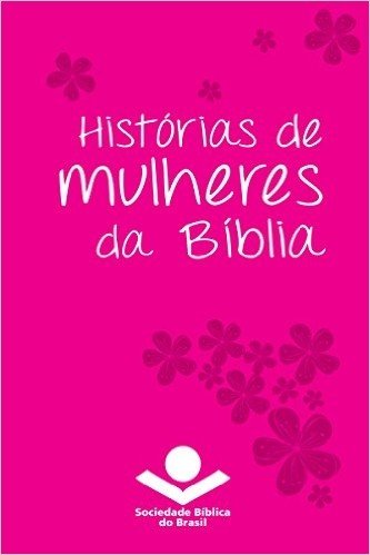 Histórias de mulheres da Bíblia (Histórias da Bíblia)
