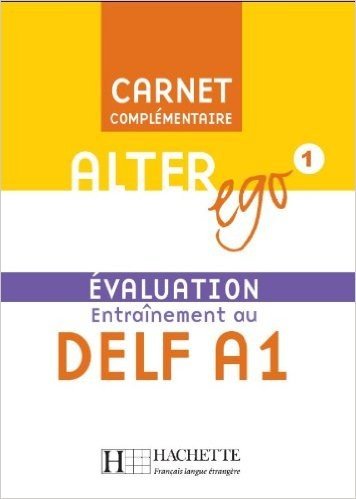 Alter Ego: Niveau 1 Carnet D'Evaluation Delf A1