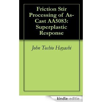 Friction Stir Processing of As-Cast AA5083: Superplastic Response (English Edition) [Kindle-editie]
