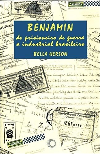 Benjamin. De Prisioneiro de Guerra a Industrial Brasileiro