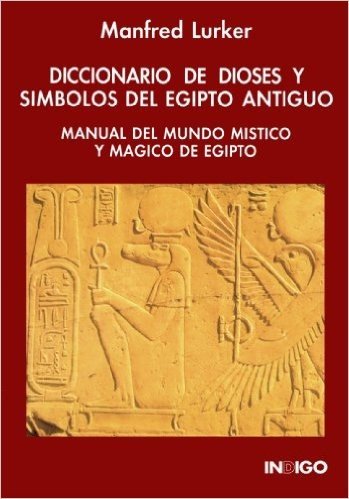 Diccionario de Dioses y Simbolos del Egipto Antiguo