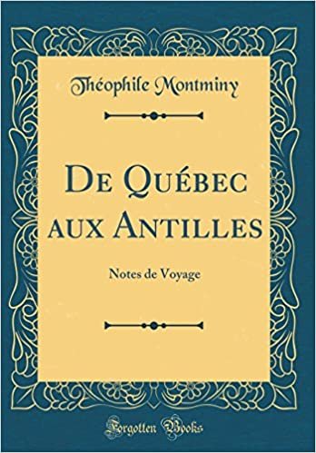 De Québec aux Antilles: Notes de Voyage (Classic Reprint)