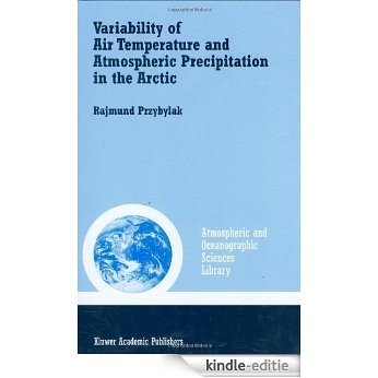 Variability of Air Temperature and Atmospheric Precipitation in the Arctic (Atmospheric and Oceanographic Sciences Library) [Kindle-editie]