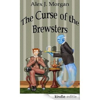 The Curse of the Brewsters: A Semi-Adultish Wodehousean Fantasy (English Edition) [Kindle-editie]
